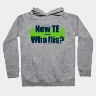 New TE... Who Dis? Hoodie